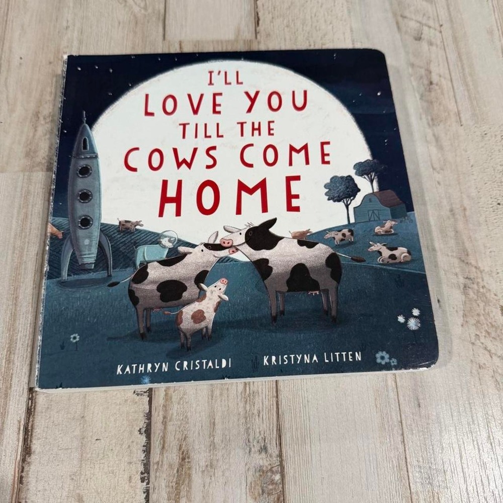 I'll Love You Till the Cows Come Home by Kathryn Cristald